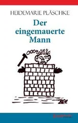 Heidemarie Pläschke - Der eingemauerte Mann