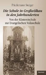 Friedemann Steiger - Die Schule in Großwölkau in den Jahrhunderten
