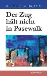 Ulfried Schramm - Der Zug hält nicht in Pasewalk