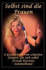 Fabienne Dubois - Selbst sind die Frauen - 6 Geschichten von scharfen Frauen, die sich selbst Freude bereiten