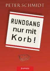 Peter Schmidt - Rundgang nur mit Korb