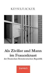 Kesselflicker - Als Zivilist und Mann im Frauenknast der Deutschen Demokratischen Republik