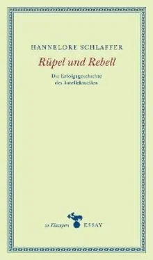 Hannelore Schlaffer Rüpel und Rebell обложка книги