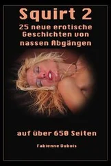 Fabienne Dubois - Squirt 2 - 25 neue erotische Geschichten von nassen Abgängen