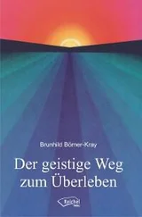 Brunhild Börner-Kray - Der geistige Weg zum Überleben
