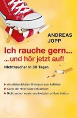 Andreas Jopp - Ich rauche gern….und hör jetzt auf! Die erfolgreichsten Strategien Nichtraucher zu werden. Die neueste Forschung - Wissen das wirklich funktioniert. Aufhören und trotzdem schlank bleiben.