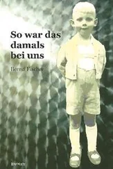 Bernd Fischer - So war es damals bei uns