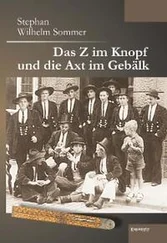 Stephan Wilhelm Sommer - Das Z im Knopf und die Axt im Gebälk