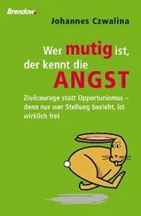 Johannes Czwalina - Wer mutig ist, der kennt die Angst