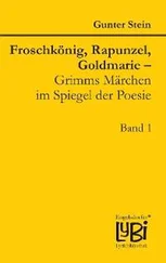 Gunter Stein - Froschkönig, Rapunzel, Goldmarie – Grimms Märchen im Spiegel der Poesie