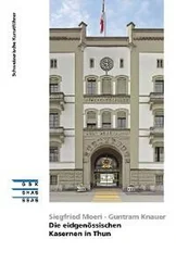 Guntram Knauer - Die eidgenössischen Kasernen in Thun