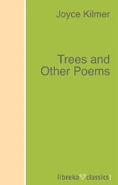 Joyce Kilmer Trees and Other Poems обложка книги