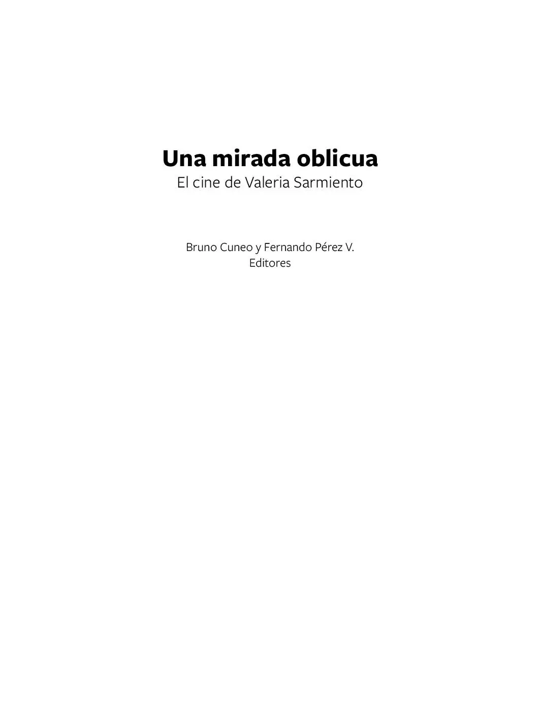 UNA MIRADA OBLICUA El cine de Valeria Sarmiento Bruno Cuneo y Fernando Pérez V - фото 1