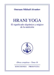 Omraam Mikhaël Aïvanhov - Hrani Yoga - El sentido álquimico y mágico de la nutrición
