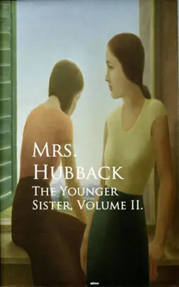 THE YOUNGER SISTER A Novel BY Mrs HUBBACK IN THREE VOLUMES VOL I TO - фото 1