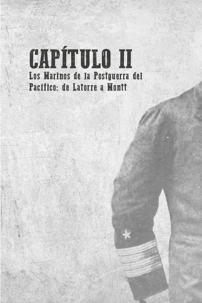 CAPÍTULO II Los Marinos de la Postguerra del Pacífico de Latorre a Montt En - фото 12