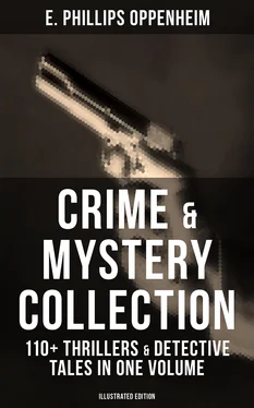 E. Phillips Oppenheim Crime & Mystery Collection: 110+ Thrillers & Detective Tales in One Volume (Illustrated Edition) обложка книги