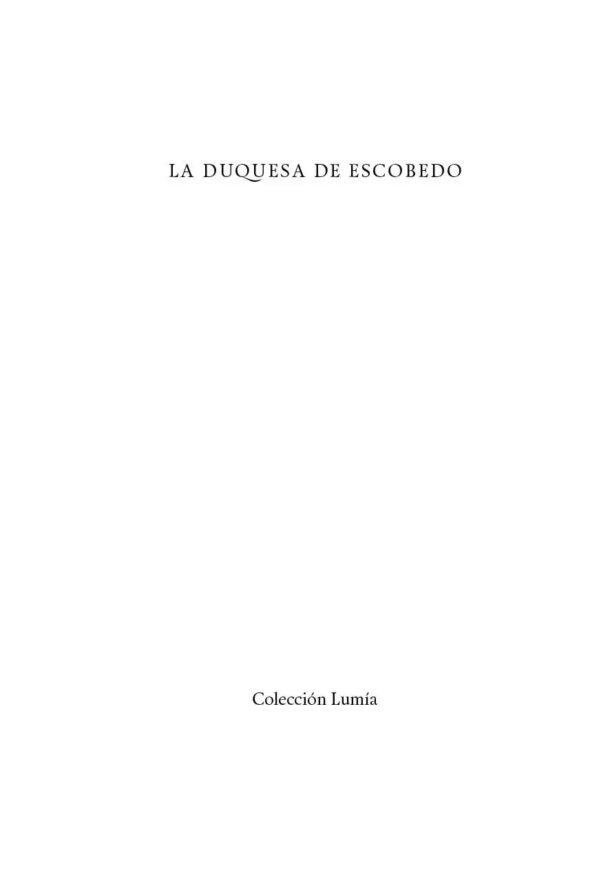 La duquesa de Escobedo Colección Lumía Serie Narrativa DR Textofilia 2019 - фото 1