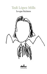 Tedi López Mills - Lo que hicimos