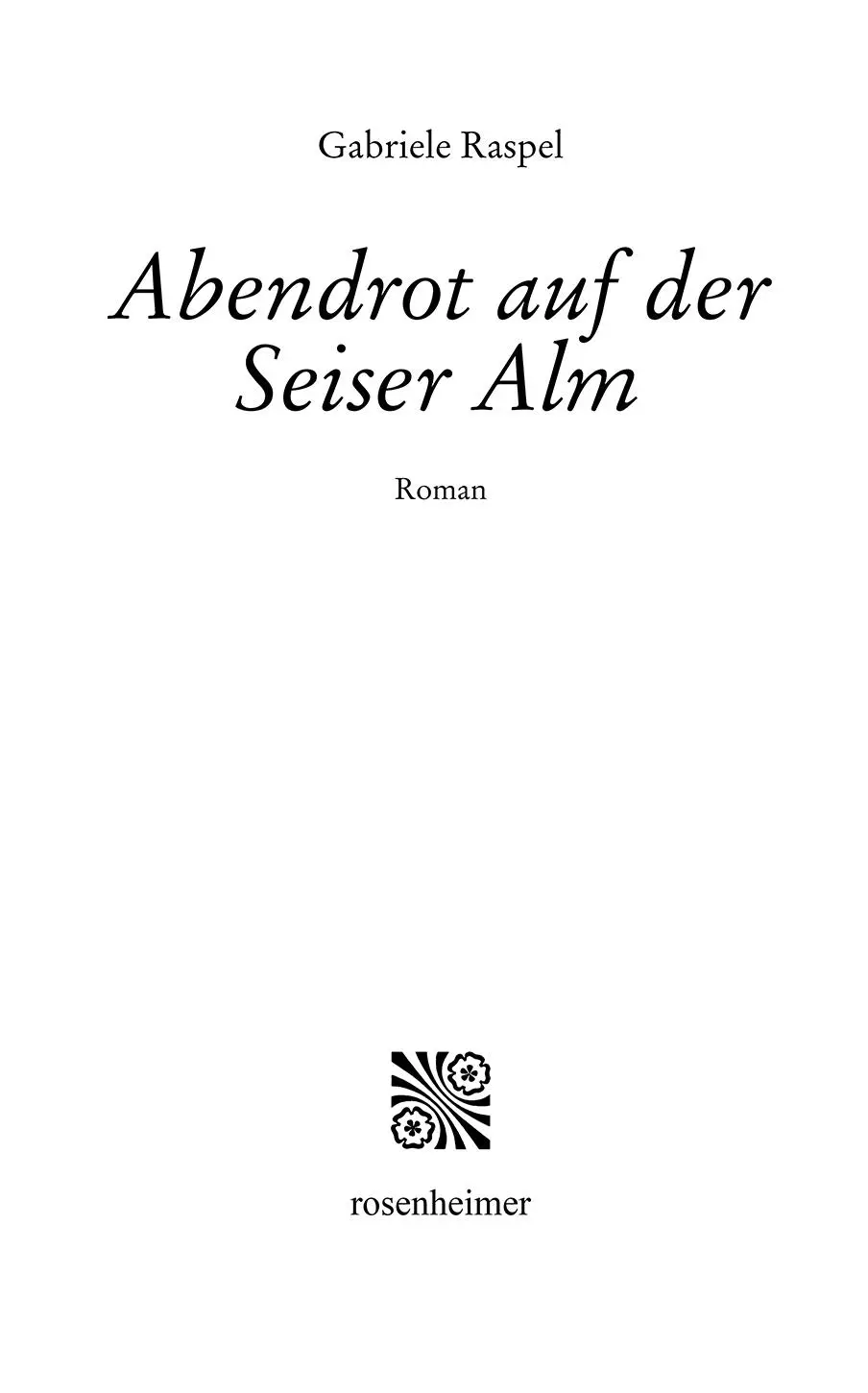 Vollständige EBookAusgabe der im Rosenheimer Verlagshaus erschienenen - фото 1