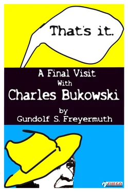 Gundolf S. Freyermuth That's It. A Final Visit With Charles Bukowski обложка книги