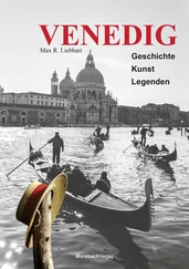 Max R. Liebhart - Venedig. Geschichte – Kunst – Legenden