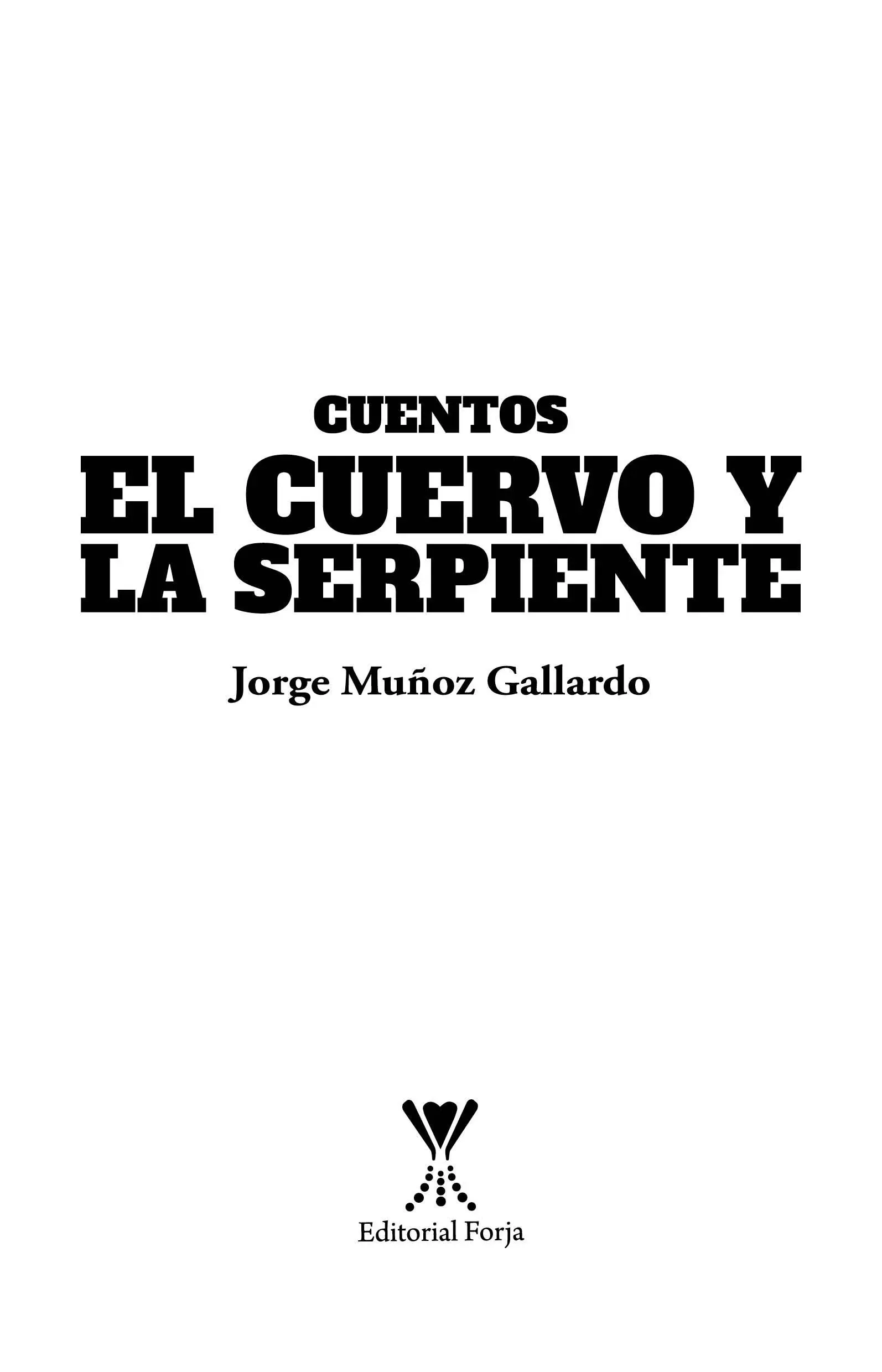 El cuervo y la serpiente Autor Jorge MuñozEditorial Forja General Bari N - фото 2