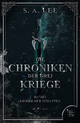 S. A. Lee - Die Chroniken der drei Kriege