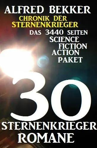 Alfred Bekker 30 SternenkriegerRomane Das 3440 Seiten Science Fiction Action - фото 120