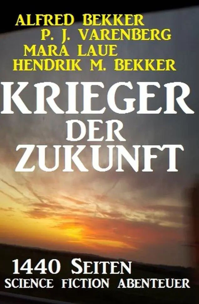 Krieger der Zukunft 1440 Seiten Science Fiction Abenteuer Alfred Bekker et - фото 138