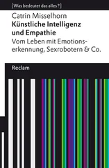 Catrin Misselhorn - Künstliche Intelligenz und Empathie. Vom Leben mit Emotionserkennung, Sexrobotern &amp; Co