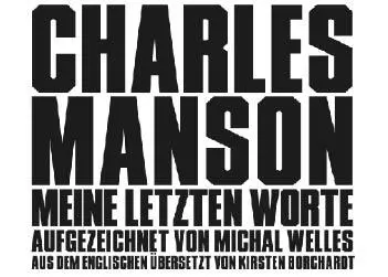 Charles Manson Meine letzten Worte - изображение 1