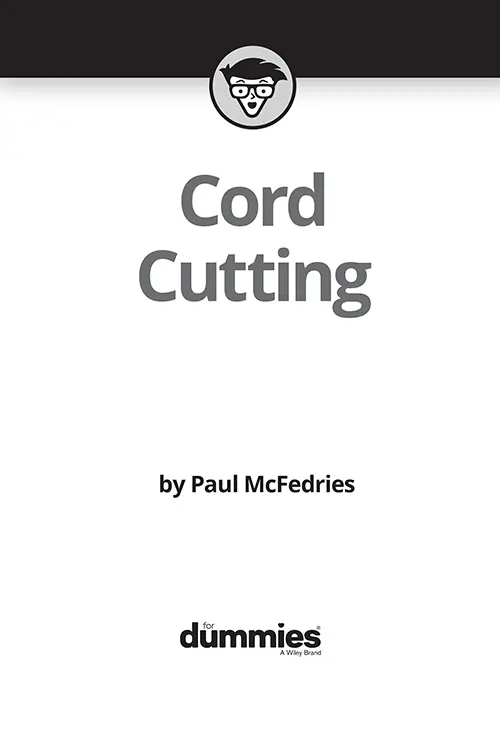 Cord Cutting For Dummies Published by John Wiley Sons Inc111 River - фото 1