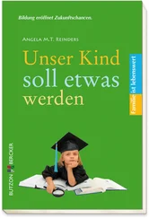 Angela M. T. Reinders - Unser Kind soll etwas werden