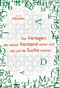 Achim Albrecht Der Verleger, der seinen Verstand verlor und sich auf die Suche machte обложка книги