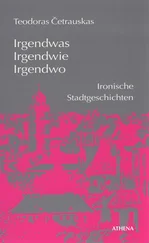 Teodoras Cetrauskas - Irgendwas, irgendwie, irgendwo