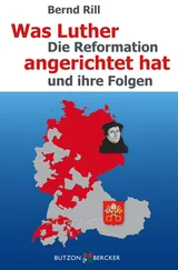 Bernd Rill - Was Luther angerichtet hat