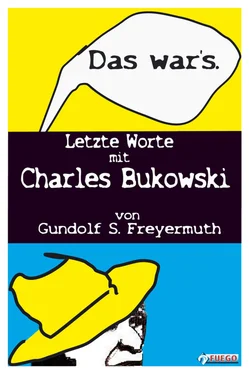 Gundolf S. Freyermuth Das war's. Letzte Worte mit Charles Bukowski обложка книги