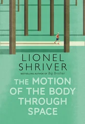 Lionel Shriver - The Motion of the Body Through Space