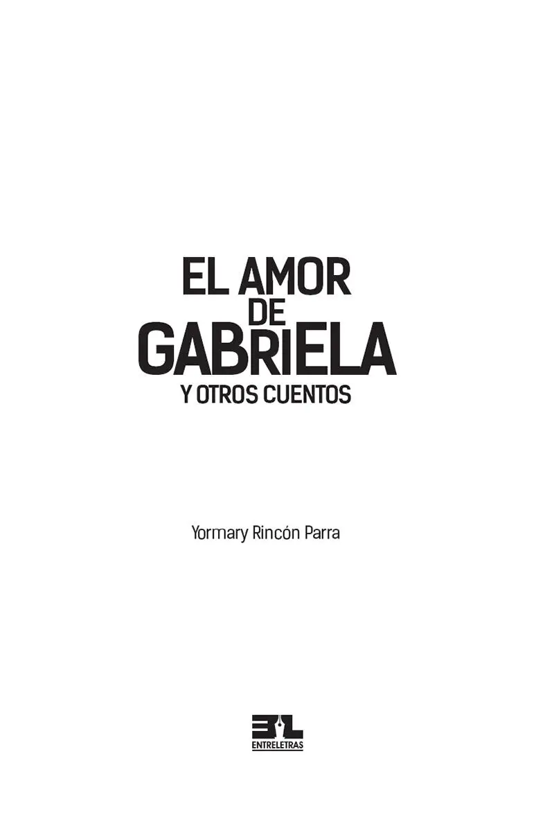 Título original El amor de Gabriela y otros cuentos Dirección Editorial - фото 1