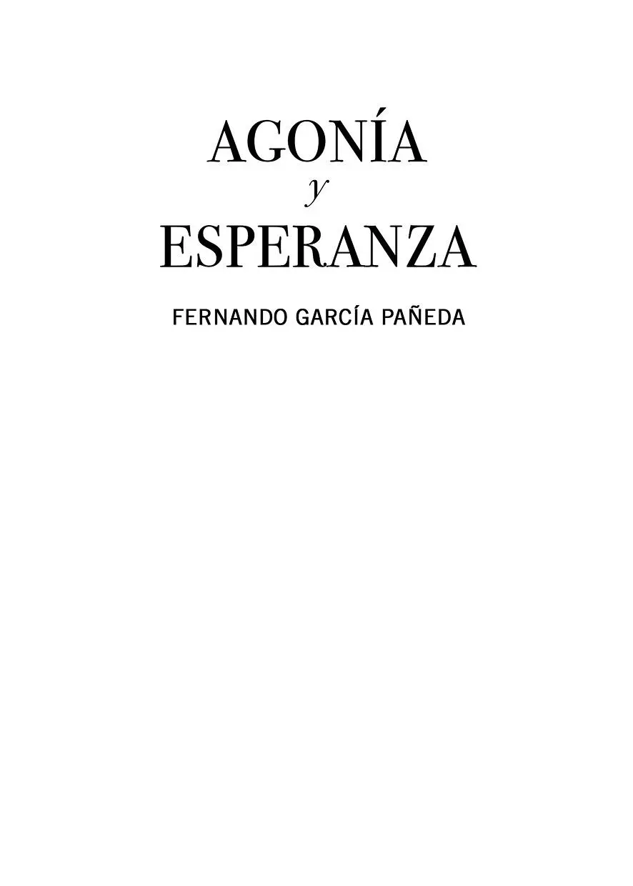 Fernando García Pañeda Agonía y esperanza Abril 2021 ISBN papel - фото 1