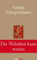 Arthur Schopenhauer - Die Wahrheit kann warten