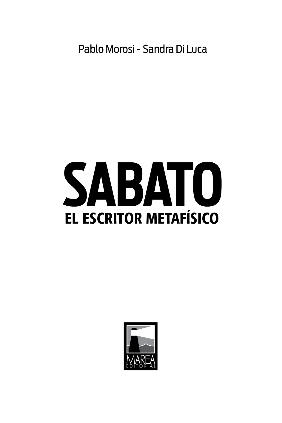 Morosi Pablo Sabato El escritor metafísico Pablo Morosi Sandra Di Luca - фото 2