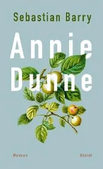 Sebastian Barry - Annie Dunne