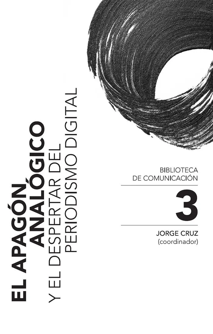 EL APAGÓN ANALÓGICO Y EL DESPERTAR DEL PERIODISMO DIGITAL Coordinador del - фото 1