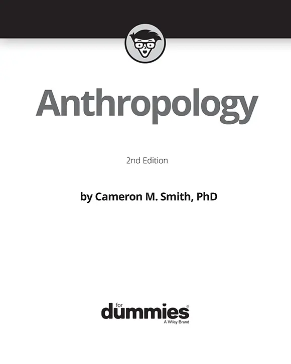 Anthropology For Dummies 2nd Edition Published by John Wiley Sons - фото 1