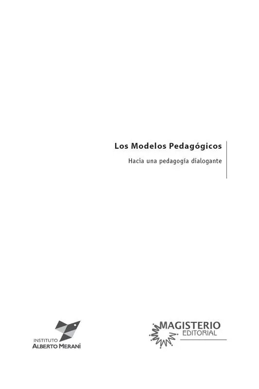 Colección Gestión LOS MODELOS PEDAGÓGICOSHacía una pedagogía dialogante - фото 1