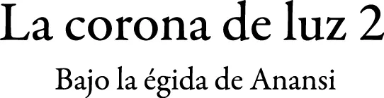 Ferreyra Eduardo La corona de Luz 2 bajo la égida de Anansi Eduardo - фото 2