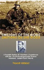 Twilight of the Gods A Swedish WaffenSS Volunteers Experiences with the 11th - фото 6