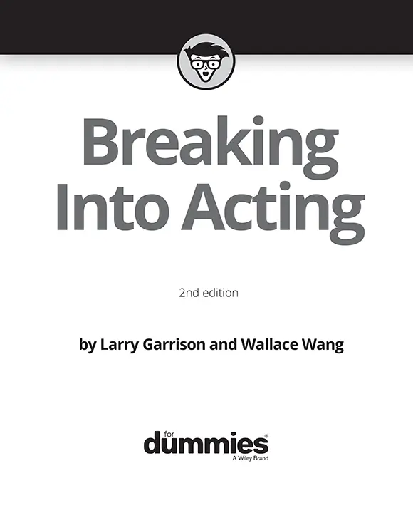 Breaking Into Acting For Dummies 2nd edition Published by John Wiley Sons - фото 1